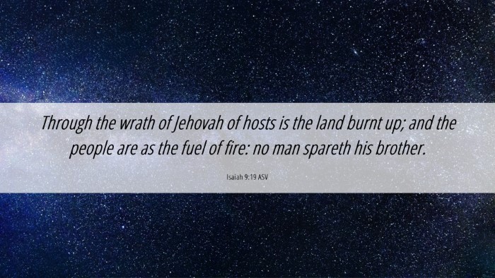 Picture 06 - Isaiah 9:19 ASV Desktop Wallpaper - Through the wrath of Jehovah of hosts is the land - Desktop Bible Verse Wallpaper