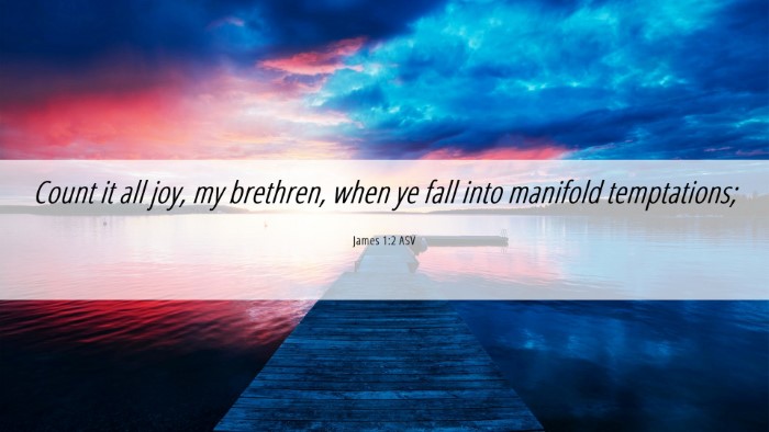 Picture 06 - James 1:2 ASV Desktop Wallpaper - Count it all joy, my brethren, when ye fall into - Desktop Bible Verse Wallpaper