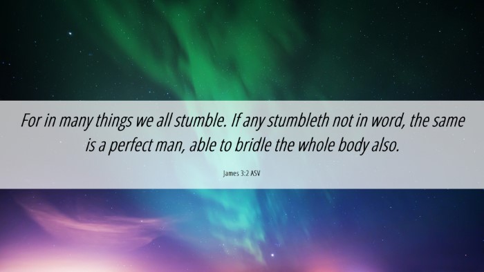 Picture 06 - James 3:2 ASV Desktop Wallpaper - For in many things we all stumble. If any - Desktop Bible Verse Wallpaper