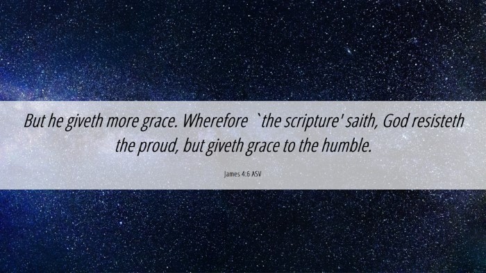 Picture 06 - James 4:6 ASV Desktop Wallpaper - But he giveth more grace. Wherefore `the - Desktop Bible Verse Wallpaper