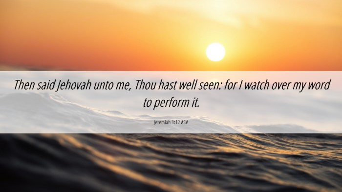 Picture 06 - Jeremiah 1:12 ASV Desktop Wallpaper - Then said Jehovah unto me, Thou hast well seen: - Desktop Bible Verse Wallpaper