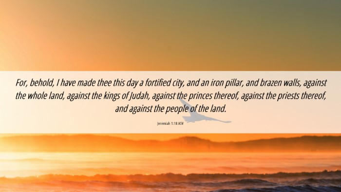 Picture 06 - Jeremiah 1:18 ASV Desktop Wallpaper - For, behold, I have made thee this day a - Desktop Bible Verse Wallpaper