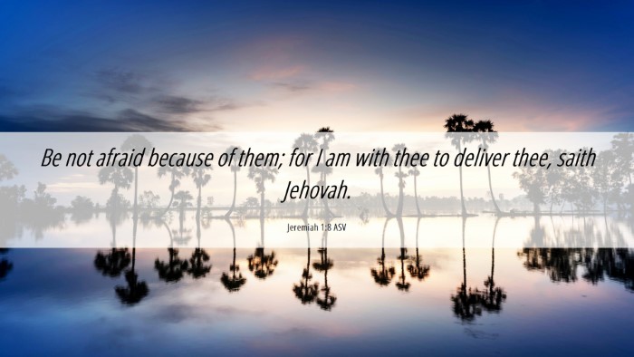 Picture 06 - Jeremiah 1:8 ASV Desktop Wallpaper - Be not afraid because of them; for I am with thee - Desktop Bible Verse Wallpaper