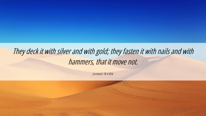 Picture 06 - Jeremiah 10:4 ASV Desktop Wallpaper - They deck it with silver and with gold; they - Desktop Bible Verse Wallpaper