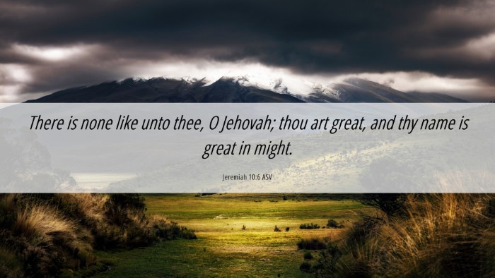 Picture 06 - Jeremiah 10:6 ASV Desktop Wallpaper - There is none like unto thee, O Jehovah; thou art - Desktop Bible Verse Wallpaper