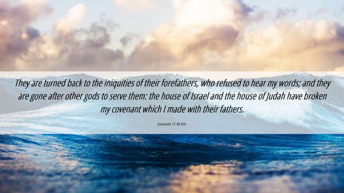 Picture 06 - Jeremiah 11:10 ASV Desktop Wallpaper - They are turned back to the iniquities of their - Desktop Bible Verse Wallpaper