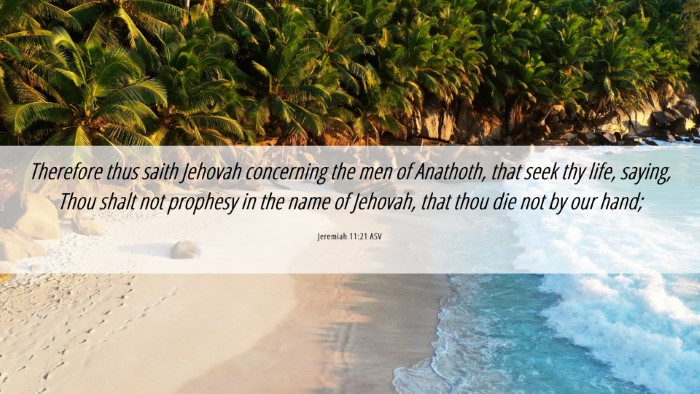 Picture 06 - Jeremiah 11:21 ASV Desktop Wallpaper - Therefore thus saith Jehovah concerning the men - Desktop Bible Verse Wallpaper