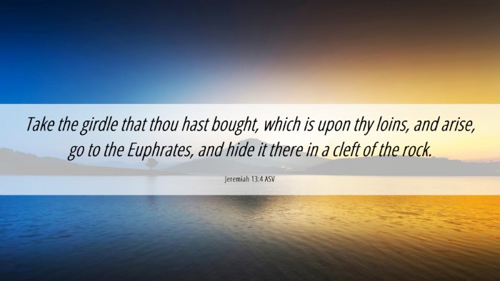 Picture 06 - Jeremiah 13:4 ASV Desktop Wallpaper - Take the girdle that thou hast bought, which is - Desktop Bible Verse Wallpaper