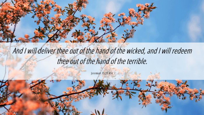 Picture 06 - Jeremiah 15:21 ASV Desktop Wallpaper - And I will deliver thee out of the hand of the - Desktop Bible Verse Wallpaper