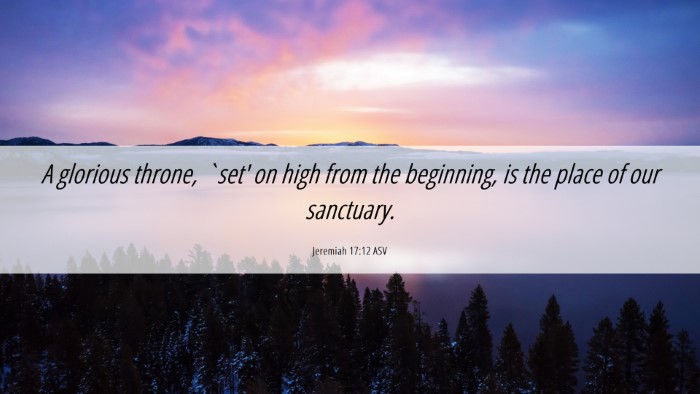 Picture 06 - Jeremiah 17:12 ASV Desktop Wallpaper - A glorious throne, `set' on high from the - Desktop Bible Verse Wallpaper