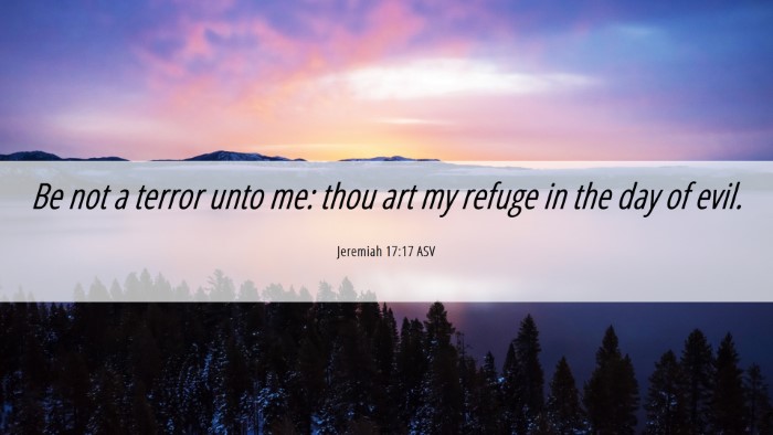 Picture 06 - Jeremiah 17:17 ASV Desktop Wallpaper - Be not a terror unto me: thou art my refuge in - Desktop Bible Verse Wallpaper