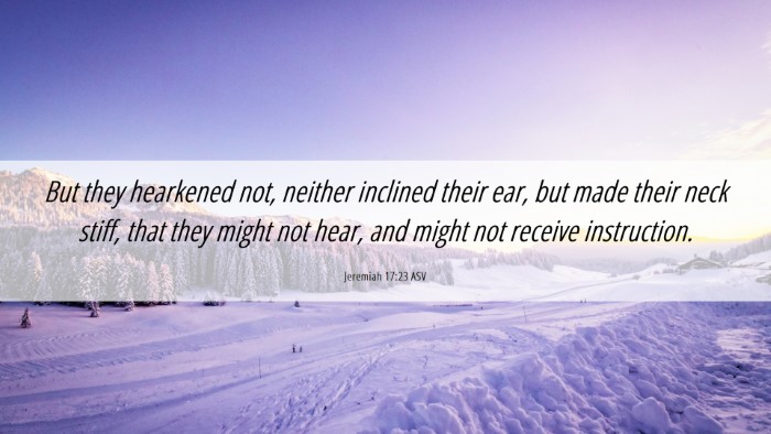 Picture 06 - Jeremiah 17:23 ASV Desktop Wallpaper - But they hearkened not, neither inclined their - Desktop Bible Verse Wallpaper