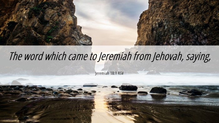 Picture 06 - Jeremiah 18:1 ASV Desktop Wallpaper - The word which came to Jeremiah from Jehovah, - Desktop Bible Verse Wallpaper
