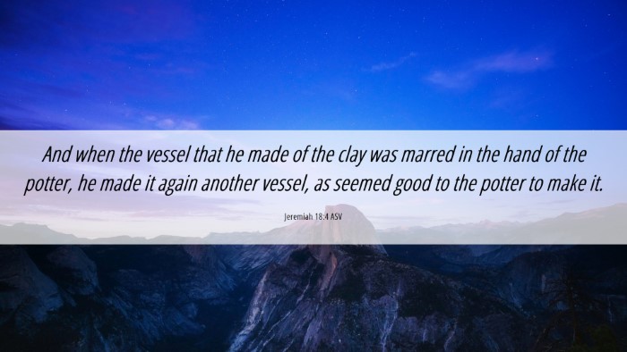 Picture 06 - Jeremiah 18:4 ASV Desktop Wallpaper - And when the vessel that he made of the clay was - Desktop Bible Verse Wallpaper