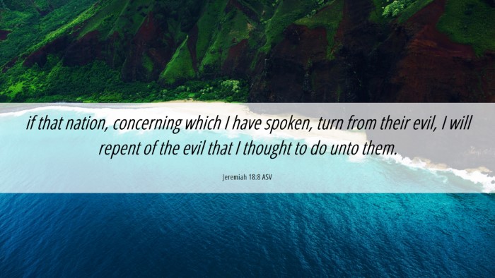 Picture 06 - Jeremiah 18:8 ASV Desktop Wallpaper - if that nation, concerning which I have spoken, - Desktop Bible Verse Wallpaper
