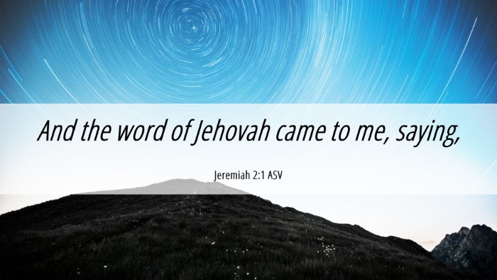 Picture 06 - Jeremiah 2:1 ASV Desktop Wallpaper - And the word of Jehovah came to me, - Desktop Bible Verse Wallpaper