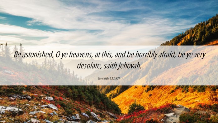 Picture 06 - Jeremiah 2:12 ASV Desktop Wallpaper - Be astonished, O ye heavens, at this, and be - Desktop Bible Verse Wallpaper