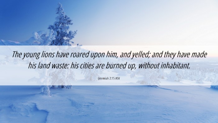 Picture 06 - Jeremiah 2:15 ASV Desktop Wallpaper - The young lions have roared upon him, and yelled; - Desktop Bible Verse Wallpaper