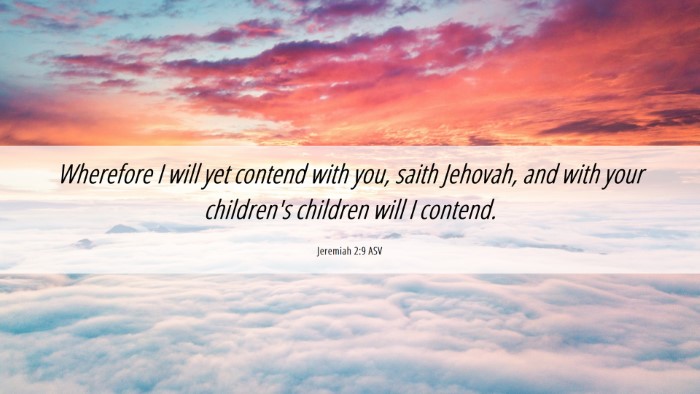 Picture 06 - Jeremiah 2:9 ASV Desktop Wallpaper - Wherefore I will yet contend with you, saith - Desktop Bible Verse Wallpaper