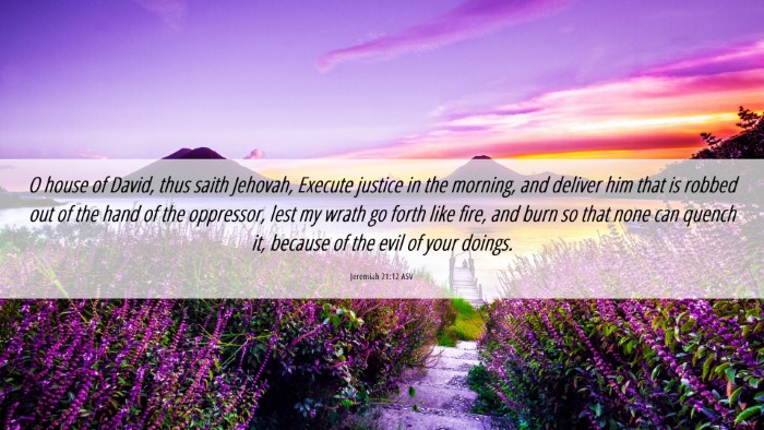 Picture 06 - Jeremiah 21:12 ASV Desktop Wallpaper - O house of David, thus saith Jehovah, Execute - Desktop Bible Verse Wallpaper
