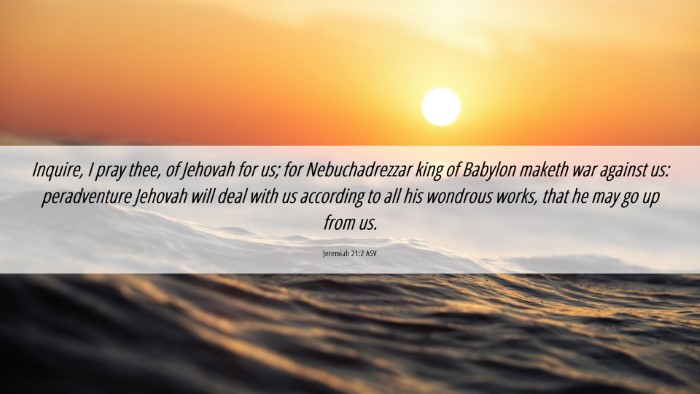 Picture 06 - Jeremiah 21:2 ASV Desktop Wallpaper - Inquire, I pray thee, of Jehovah for us; for - Desktop Bible Verse Wallpaper