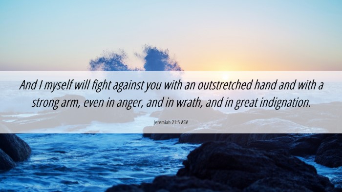 Picture 06 - Jeremiah 21:5 ASV Desktop Wallpaper - And I myself will fight against you with an - Desktop Bible Verse Wallpaper