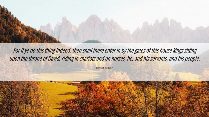 Picture 06 - Jeremiah 22:4 ASV Desktop Wallpaper - For if ye do this thing indeed, then shall there - Desktop Bible Verse Wallpaper
