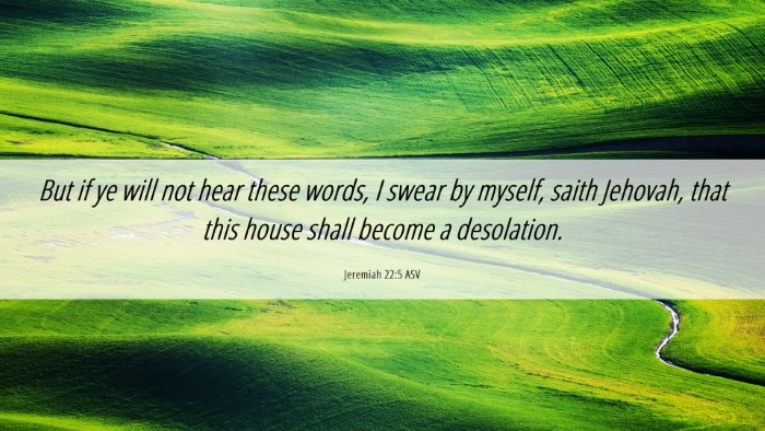 Picture 06 - Jeremiah 22:5 ASV Desktop Wallpaper - But if ye will not hear these words, I swear by - Desktop Bible Verse Wallpaper
