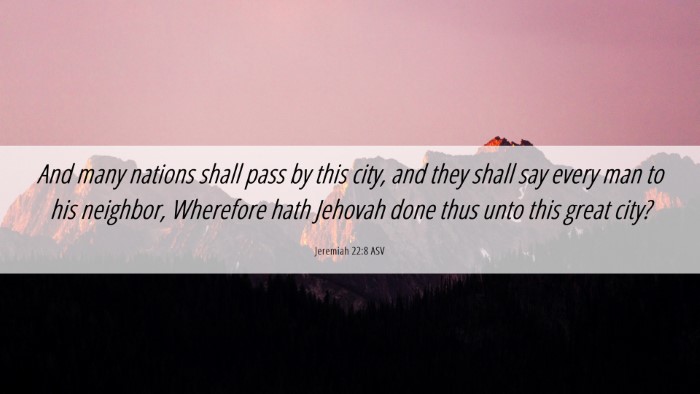 Picture 06 - Jeremiah 22:8 ASV Desktop Wallpaper - And many nations shall pass by this city, and - Desktop Bible Verse Wallpaper