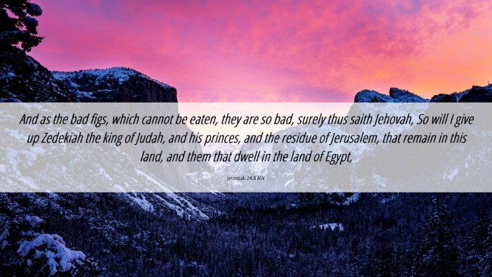 Picture 06 - Jeremiah 24:8 ASV Desktop Wallpaper - And as the bad figs, which cannot be eaten, they - Desktop Bible Verse Wallpaper