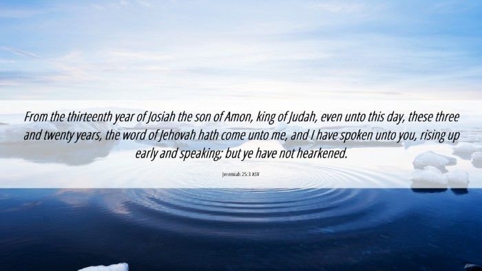 Picture 06 - Jeremiah 25:3 ASV Desktop Wallpaper - From the thirteenth year of Josiah the son of - Desktop Bible Verse Wallpaper