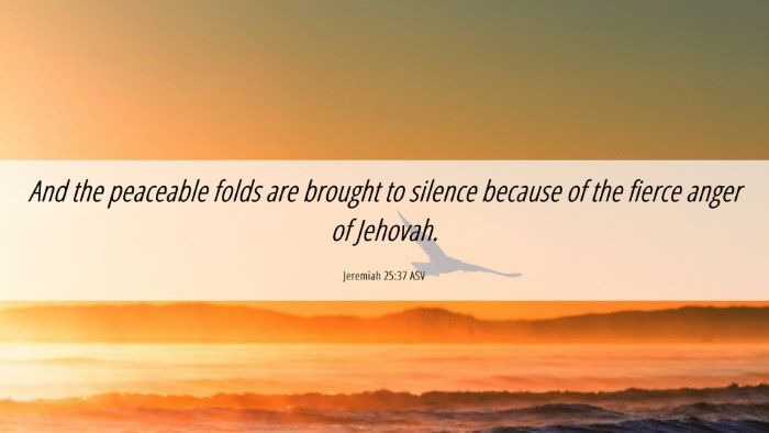 Picture 06 - Jeremiah 25:37 ASV Desktop Wallpaper - And the peaceable folds are brought to silence - Desktop Bible Verse Wallpaper