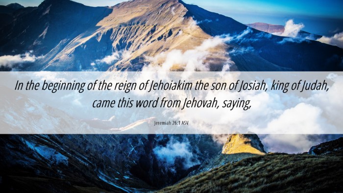 Picture 06 - Jeremiah 26:1 ASV Desktop Wallpaper - In the beginning of the reign of Jehoiakim the - Desktop Bible Verse Wallpaper