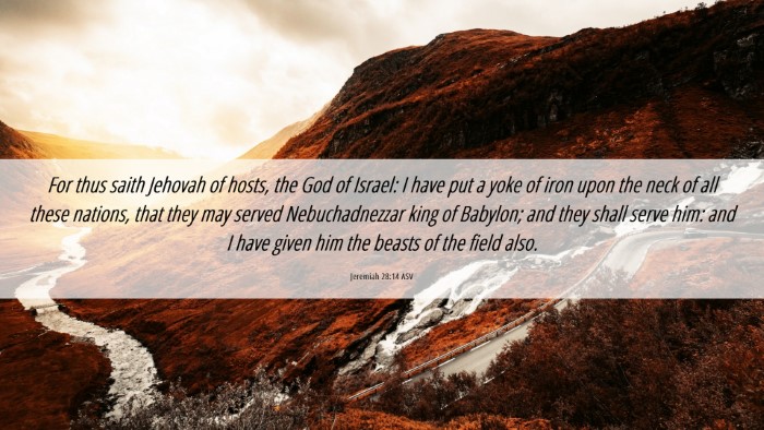 Picture 06 - Jeremiah 28:14 ASV Desktop Wallpaper - For thus saith Jehovah of hosts, the God of - Desktop Bible Verse Wallpaper