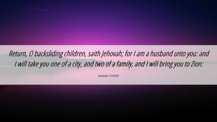 Picture 06 - Jeremiah 3:14 ASV Desktop Wallpaper - Return, O backsliding children, saith Jehovah; - Desktop Bible Verse Wallpaper