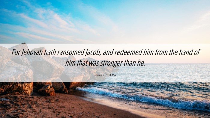 Picture 06 - Jeremiah 31:11 ASV Desktop Wallpaper - For Jehovah hath ransomed Jacob, and redeemed him - Desktop Bible Verse Wallpaper