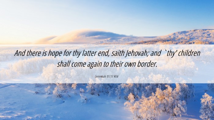 Picture 06 - Jeremiah 31:17 ASV Desktop Wallpaper - And there is hope for thy latter end, saith - Desktop Bible Verse Wallpaper