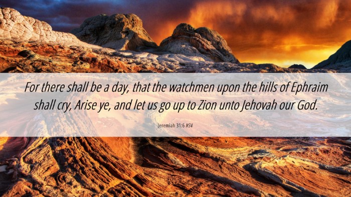 Picture 06 - Jeremiah 31:6 ASV Desktop Wallpaper - For there shall be a day, that the watchmen upon - Desktop Bible Verse Wallpaper