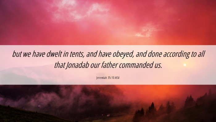Picture 06 - Jeremiah 35:10 ASV Desktop Wallpaper - but we have dwelt in tents, and have obeyed, and - Desktop Bible Verse Wallpaper