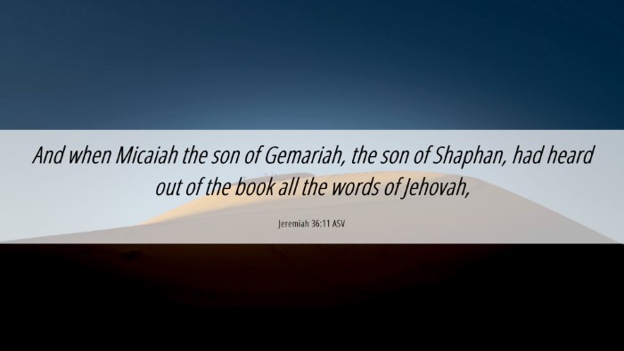 Picture 06 - Jeremiah 36:11 ASV Desktop Wallpaper - And when Micaiah the son of Gemariah, the son of - Desktop Bible Verse Wallpaper