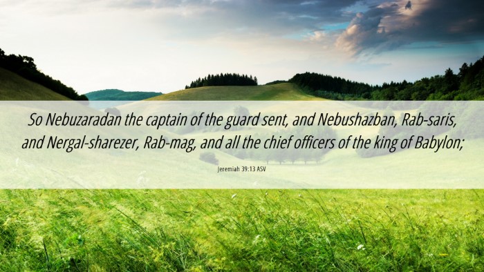 Picture 06 - Jeremiah 39:13 ASV Desktop Wallpaper - So Nebuzaradan the captain of the guard sent, and - Desktop Bible Verse Wallpaper