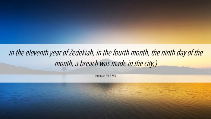 Picture 06 - Jeremiah 39:2 ASV Desktop Wallpaper - in the eleventh year of Zedekiah, in the fourth - Desktop Bible Verse Wallpaper