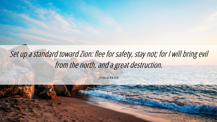 Picture 06 - Jeremiah 4:6 ASV Desktop Wallpaper - Set up a standard toward Zion: flee for safety, - Desktop Bible Verse Wallpaper