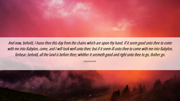 Picture 06 - Jeremiah 40:4 ASV Desktop Wallpaper - And now, behold, I loose thee this day from the - Desktop Bible Verse Wallpaper