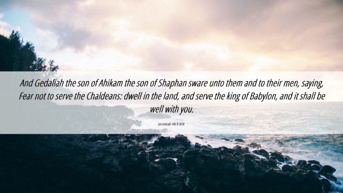 Picture 06 - Jeremiah 40:9 ASV Desktop Wallpaper - And Gedaliah the son of Ahikam the son of Shaphan - Desktop Bible Verse Wallpaper