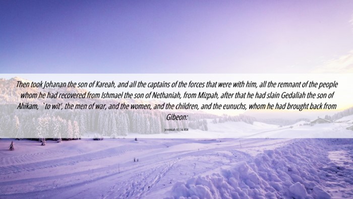 Picture 06 - Jeremiah 41:16 ASV Desktop Wallpaper - Then took Johanan the son of Kareah, and all the - Desktop Bible Verse Wallpaper