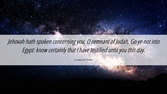 Picture 06 - Jeremiah 42:19 ASV Desktop Wallpaper - Jehovah hath spoken concerning you, O remnant of - Desktop Bible Verse Wallpaper