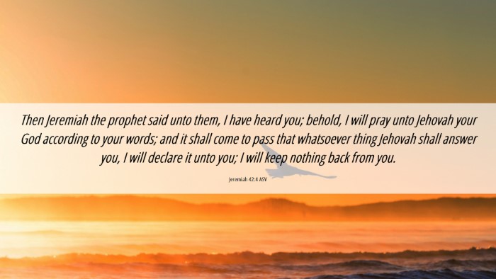 Picture 06 - Jeremiah 42:4 ASV Desktop Wallpaper - Then Jeremiah the prophet said unto them, I have - Desktop Bible Verse Wallpaper