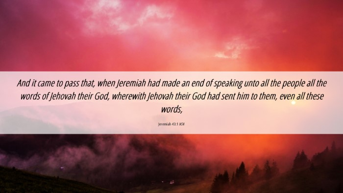 Picture 06 - Jeremiah 43:1 ASV Desktop Wallpaper - And it came to pass that, when Jeremiah had made - Desktop Bible Verse Wallpaper
