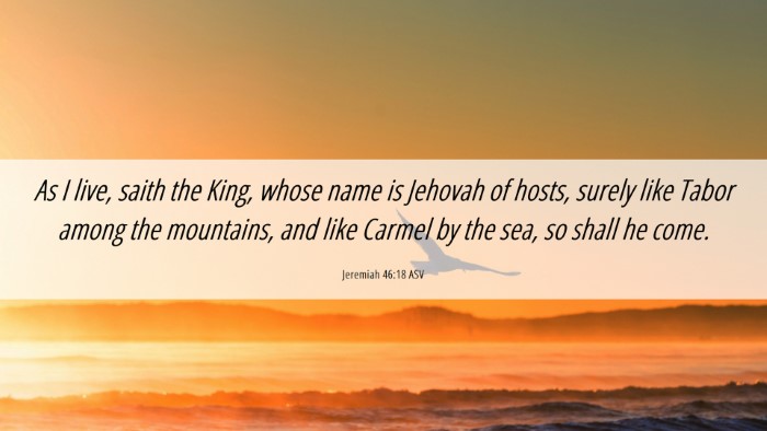 Picture 06 - Jeremiah 46:18 ASV Desktop Wallpaper - As I live, saith the King, whose name is Jehovah - Desktop Bible Verse Wallpaper